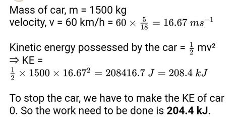 calculate the work required to be done to stop a car of 1500 kg moving ...