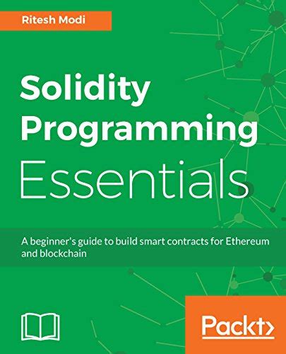 Solidity Programming Essentials: A beginner's guide to build smart ...