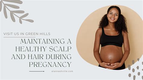 Hair & Scalp Care During and After Pregnancy: Your Ultimate Guide - Elan Hair Green Hills