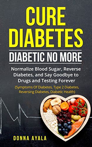 Cure diabetes : Diabetic No More: Normalize Blood Sugar, Reverse ...