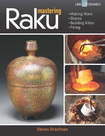 Buy Mastering Raku: Making Ware * Glazes * Building Kilns * Firing ...