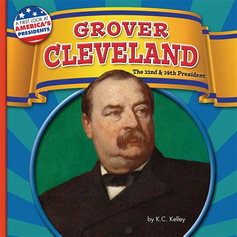 Grover Cleveland: The 22nd and 24th President (First Look at America's ...