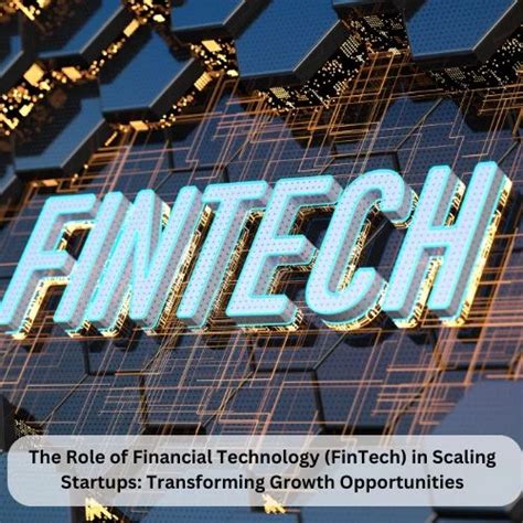The Role of Financial Technology (FinTech) in Scaling Startups ...