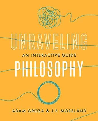 Unraveling Philosophy: An Interactive Guide eBook : Groza, Adam ...