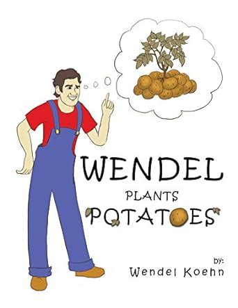 Wendel Plants Potatoes eBook : Koehn, Wendel: Amazon.in: Kindle Store