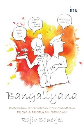 Bangaliyana: Doodles, Cartoons and Musings from a Probashi Bengali ...