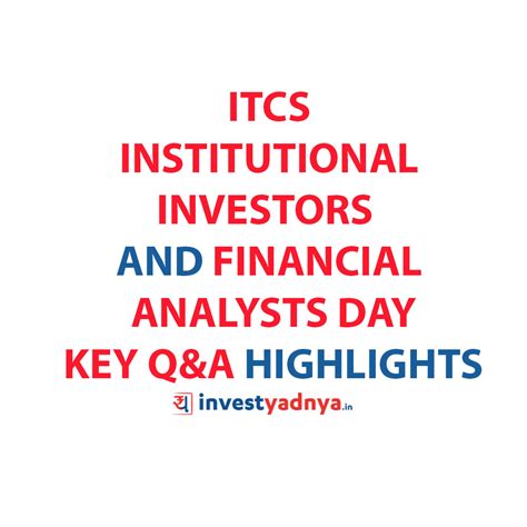 ITCs Institutional Investors and Financial Analysts Day Key Q&A ...