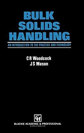 Bulk Solids Handling: An Introduction to the Practice and Technology ...