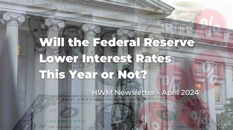 Will the Federal Reserve Lower Interest Rates This Year or Not?