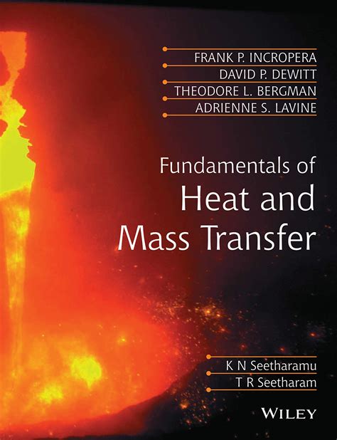 Incropera's Fundamentals of Heat and Mass Transfer : K N Seetharamu, T ...