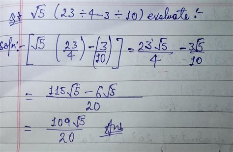[tex] \sqrt5(23 \div 4 - 3 \div 10) evaluate[/tex] - Brainly.in