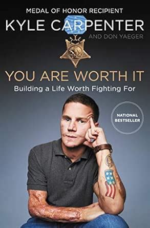 You Are Worth It: Building a Life Worth Fighting For : Carpenter, Kyle ...