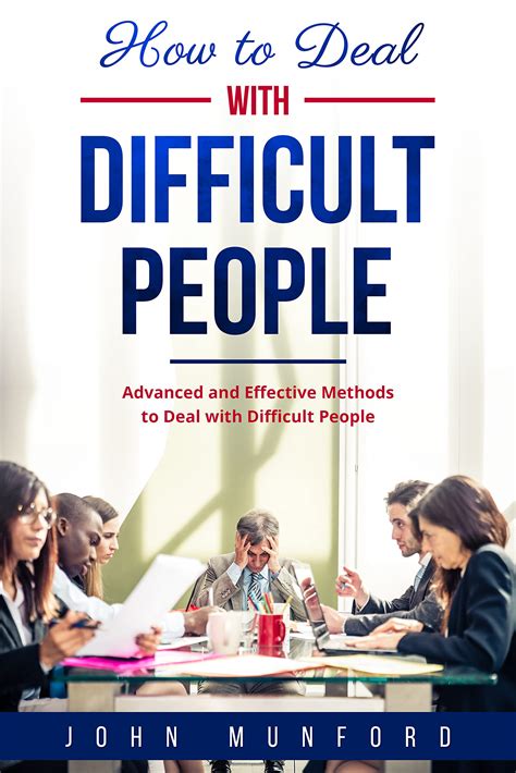 How to Deal With Difficult People: Advanced and Effective Methods to ...