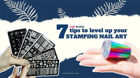 Stamp of Approval: 7 Tips to Perfect Your Stamping Nail Art
