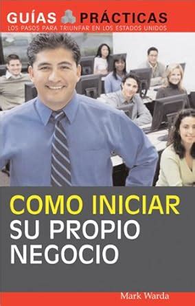 Como iniciar su propio negocio/ How to Start Your Own Business (Guias ...