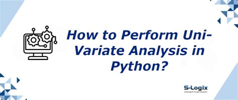 Uni-variate analysis in python sample source code | S-Logix