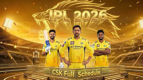 CSK IPL 2026 Schedule: Check Chennai Super Kings' Full List Of Matches ...