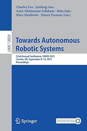 Towards Autonomous Robotic Systems: 22nd Annual Conference, TAROS 2021 ...