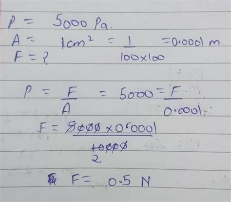 Calculate the force required to exert a pressure of 5000 Pa on an area ...