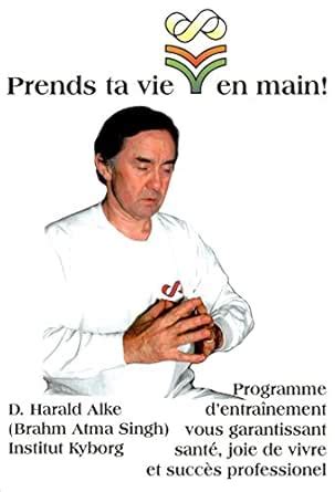 Prends ta vie en main!: Programme d’entraînement vous garantissant ...