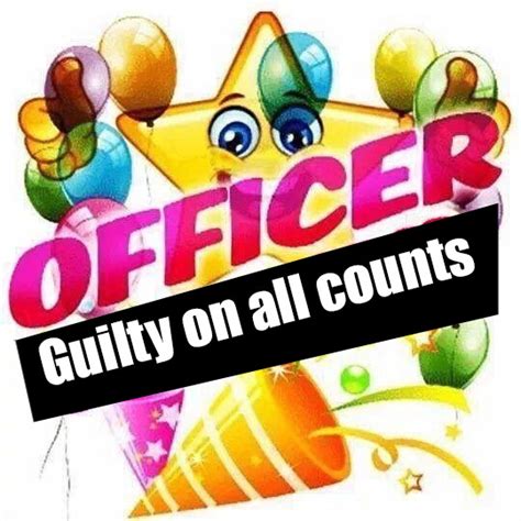 Officer Guilty on All Counts | "Officer Down!" Star | Know Your Meme