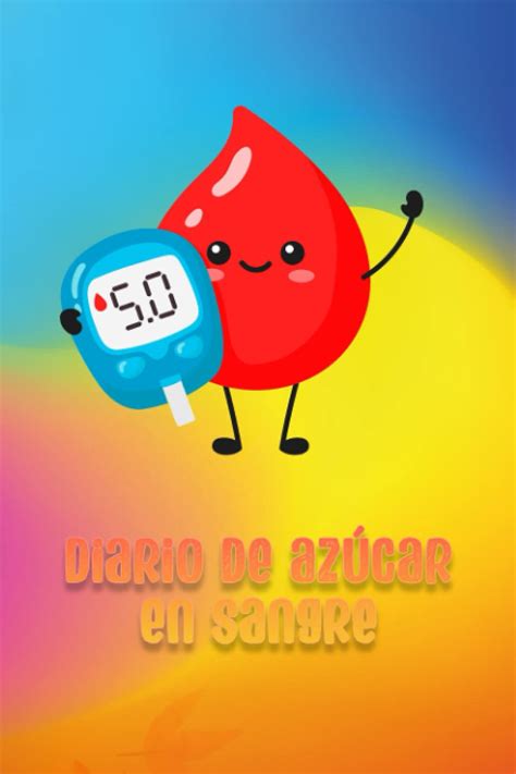 Buy Diario de azúcar en sangre: Diario de azúcar en sangre: para el ...