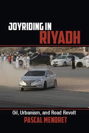 Joyriding in Riyadh: Oil, Urbanism, and Road Revolt | Weatherhead ...