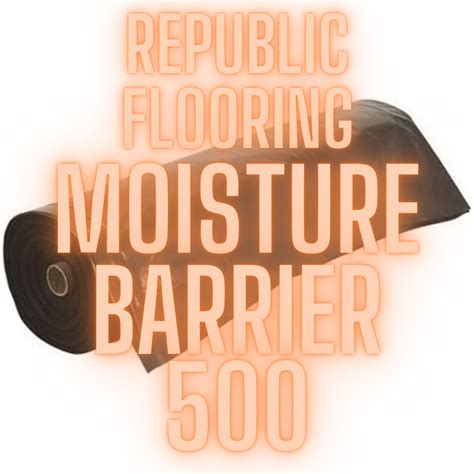 Republic Flooring Moisture Barrier 500 - Premium Moisture Protection