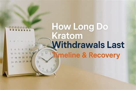How Long Do Kratom Withdrawals Last: Timeline & Recovery
