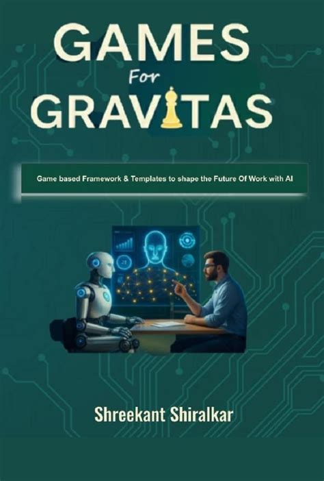 Games for Gravitas: A Playbook to Build Human Advantage in the Hybrid ...