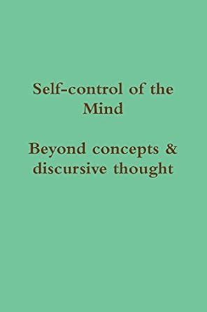 Buy Self-Control of the Mind: Beyond Concepts and Discursive Thought ...