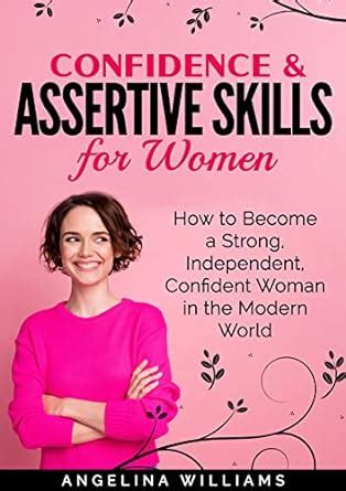 The Essential Confidence & Assertive Skills Guide for Women: Ultimate ...