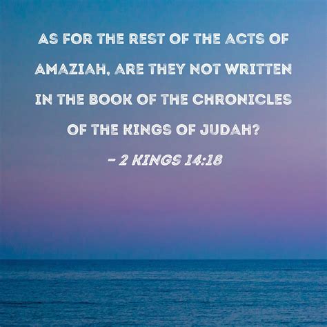 2 Kings 14:18 As for the rest of the acts of Amaziah, are they not ...