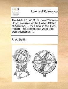 The Trial of P. W. Duffin, and Thomas Lloyd, a Citizen of the United ...
