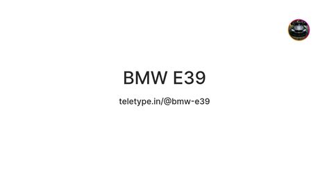 BMW E39 — Teletype