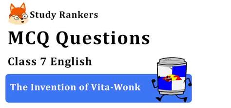 MCQ Questions for Class 7 English Chapter 7 The Invention of Vita-Wonk ...