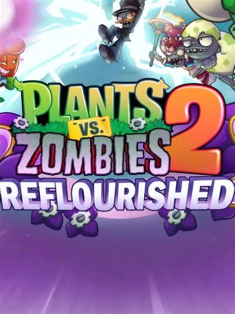 Plants vs. Zombies 2: Reflourished | Stash - Games tracker