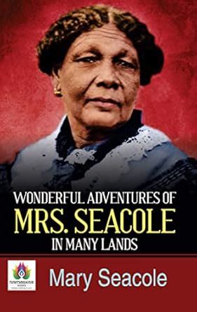 Wonderful Adventures of Mrs. Seacole in Many Lands by Mary Seacole: A ...