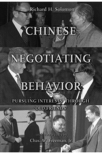 Chinese Negotiating Behavior: Pursuing Interests Through 'Old Friends ...