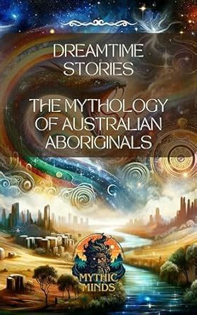 Dreamtime Stories : The Mythology of Australian Aboriginals eBook ...