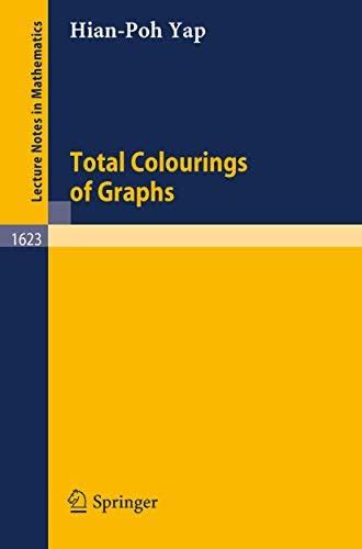 Buy Total Colourings of Graphs: 1623 (Lecture Notes in Mathematics ...