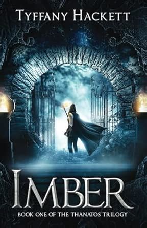 Imber: Book One of The Thanatos Trilogy : Hackett, Tyffany: Amazon.in ...