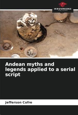 Andean myths and legends applied to a serial script : Amazon.in: Books