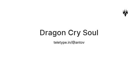 Dragon Cry Soul — Teletype