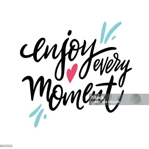 Enjoy Every Moment Hand Drawn Vector Lettering Quote Motivation Phrase ...