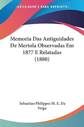 Buy Memoria Das Antiguidades De Mertola Observadas Em 1877 E Relatadas ...