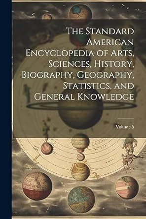The Standard American Encyclopedia of Arts, Sciences, History ...