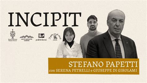 Incipit con Stefano Papetti, Serena Petrelli e Giuseppe Di Girolami ...