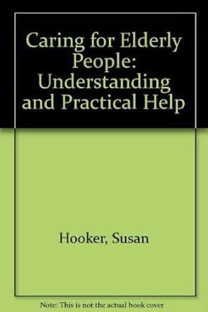 Buy Caring for Elderly People: Understanding and Practical Help Book ...