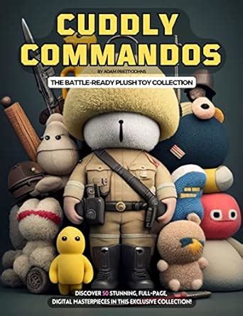 Cuddly Commandos: The Battle-Ready Plush Toy Collection: Heartfelt ...